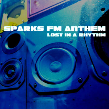 sparks fm Anthem – Lost in a rhythm